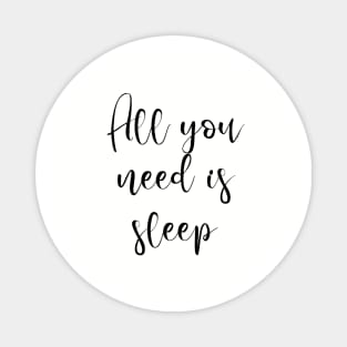 All you need is sleep Magnet